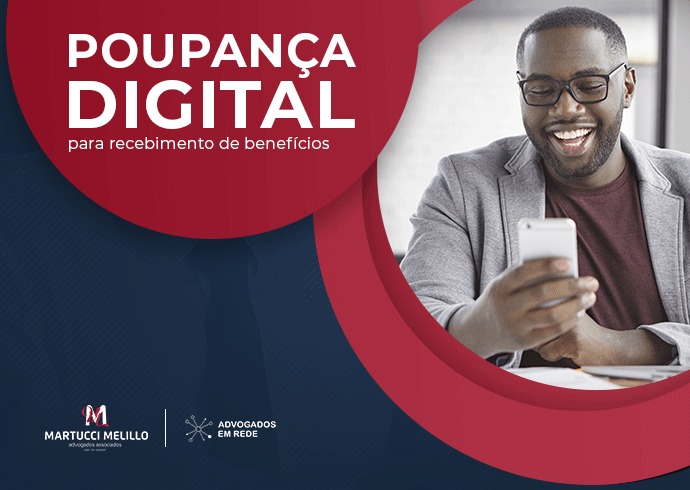 Poupança Digital Para Recebimento De Benefícios Martucci Melillo Advogados Associados 7083