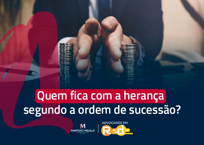 Quem Fica Com A Herança Segundo A Ordem De Sucessão Martucci Melillo Advogados Associados 7664